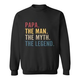 Papa The Man The Myth The Legend Fathers Day Fatherhood Sweatshirt - Monsterry
