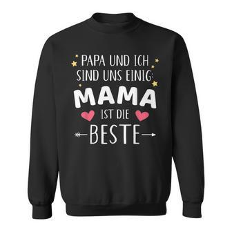 Papa Und Ich Sind Uns Einig Mama Ist Die Beste Sweatshirt - Seseable