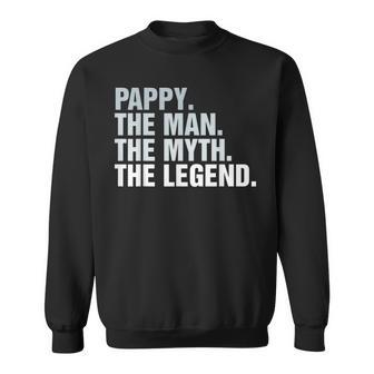 Pappy The Man The Myth The Legend Gift For Mens Sweatshirt - Seseable
