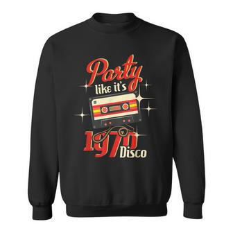 Party Like Its 1970 Disco - 1970S Funky Party 70S Groove Sweatshirt | Mazezy