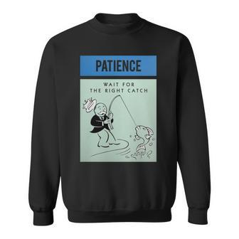 Patience Wait For The Right Catch Sweatshirt | Mazezy