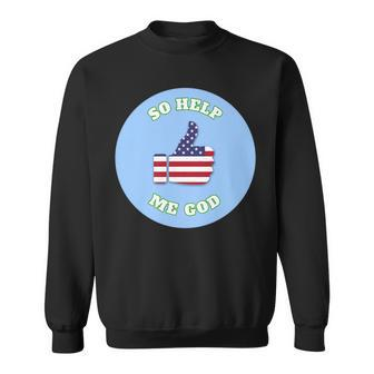 Patriotic Military & Veteran Oath So Help Me God T Men Women Sweatshirt Graphic Print Unisex - Seseable