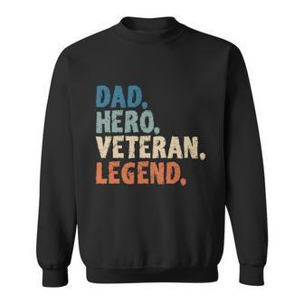 Patriotic Veterans Dad Hero Veteran Legend Veteran Dads Cool Gift Sweatshirt - Monsterry CA