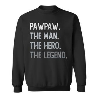 Pawpaw The Man The Hero The Legend Sweatshirt - Seseable