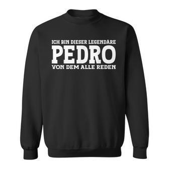 Pedro Lustiges Vorname Namen Spruch Pedro Sweatshirt - Seseable
