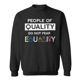 People Of Quality Do Not Fear Equality Lgbt Pride Sweatshirt | Mazezy
