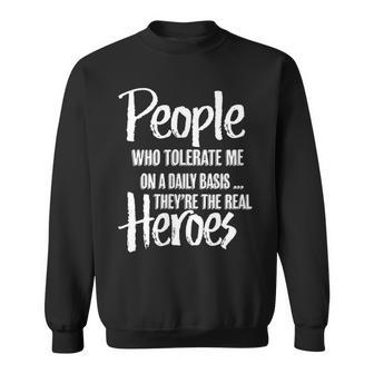 People Who Tolerate Me On A Daily Basis Funny Sweatshirt - Seseable