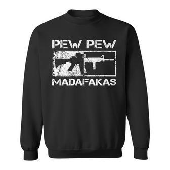 Pew Pew Madafakas Pro Guns Owner Ar15 Funny Gun Joke Sweatshirt - Seseable