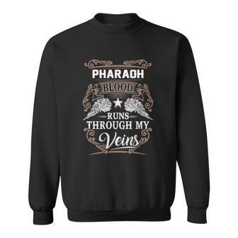 Pharaoh Name - Pharaoh Blood Runs Through Sweatshirt - Seseable