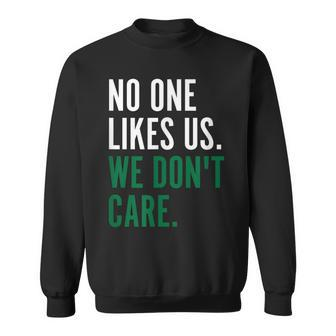Philadelphia No One Likes Us We Dont Care Philly Fan Sweatshirt | Mazezy