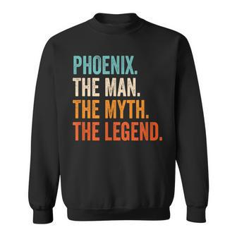 Phoenix The Man The Myth The Legend First Name Phoenix Gift For Mens Sweatshirt - Seseable