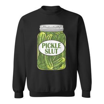 Pickle Slut A Girl Who Loves Pickles Canning Food Quote Sweatshirt | Mazezy