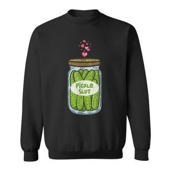 Pickle Slut For Dill And Pickle Lover Sweatshirt | Mazezy