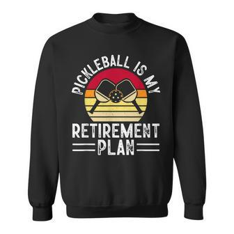 Pickleball Is My Retirement Plan Funny Sweater Gift Sweatshirt | Mazezy