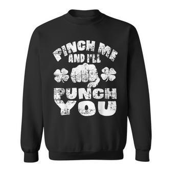 Pinch Me And Ill Punch You Funny Saint Patricks Day Irish Sweatshirt - Seseable