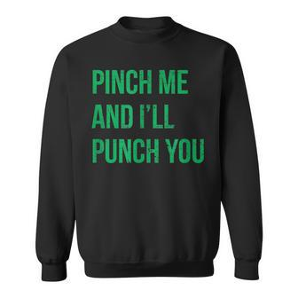 Pinch Me And Ill Punch You Mens St Patricks Day Sweatshirt - Seseable