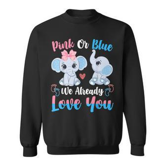 Pink Or Blue We Always Love You Funny Elephant Gender Reveal Sweatshirt