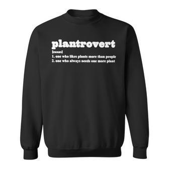 Plantrovert Noun One Who Likes Plants More Than People Sweatshirt