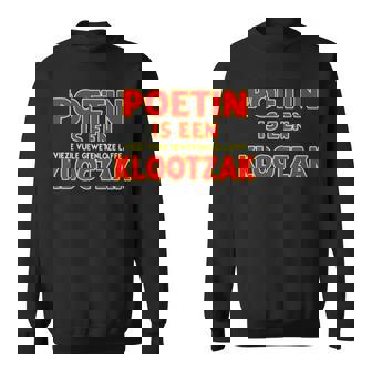 Poetin Is Een Vieze Vuile Gewetenloze Laffe Klootzak Sweatshirt | Mazezy