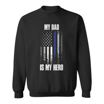 Police Father Police Flag Dad Is My Hero Back The Blue Sweatshirt - Seseable