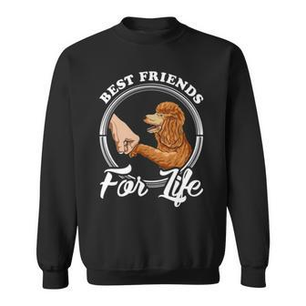 Poodle Lover Design Best Friends For Life Sweatshirt | Mazezy