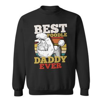 Poodle Lover Dog Daddy Dog Dad Fathers Day Retro 30 Paws Poodles Sweatshirt - Monsterry UK