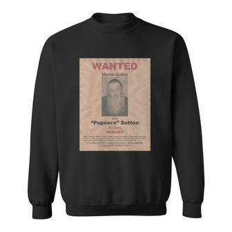 Popcorn Sutton Wanted Poster Shirt Men Women Sweatshirt Graphic Print Unisex - Thegiftio UK