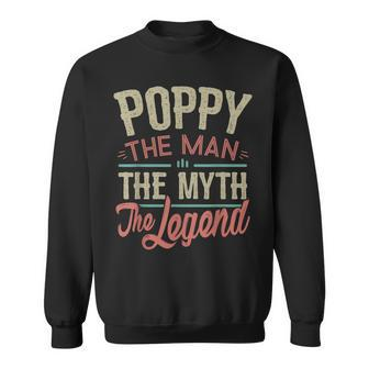 Poppy From Grandchildren Poppy The Myth The Legend Gift For Mens Sweatshirt - Seseable
