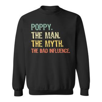 Poppy The Man The Myth The Bad Influence Retro Gift Sweatshirt - Seseable