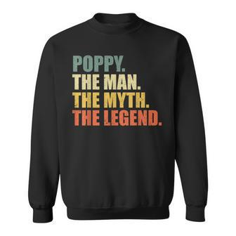 Poppy The Man The Myth The Legend For Grandpa Gift For Mens Sweatshirt | Mazezy