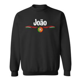 Portugal Flag T Portuguese Birth Name Joao Sweatshirt | Mazezy
