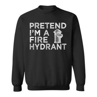 Pretend Im Fire Hydrant Firefighter Lazy Halloween Costume Sweatshirt - Seseable