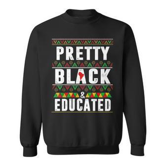 Pretty Black And Educated Black History Month Funny Apparel Sweatshirt - Seseable