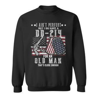 Print On Back I Aint Perfect But I Do Have A Dd214 Gift For Mens Sweatshirt | Mazezy