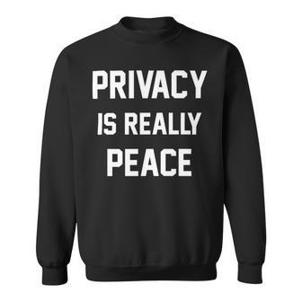 Privacy Is Really Peace Shirt - Mens Standard Sweatshirt - Monsterry DE