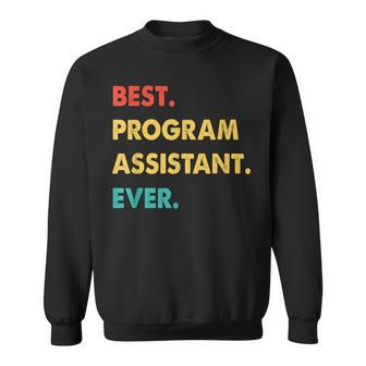 Program Assistant Retro Best Program Assistant Ever Sweatshirt - Seseable
