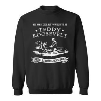 Progressive Party Teddy Riding Moose Cool Teddy Roosevelt Sweatshirt | Mazezy
