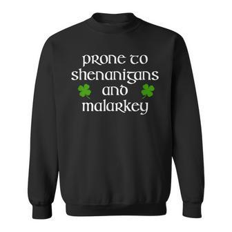 Prone To Shenanigans And Malarkey St Patricks Day Sweatshirt - Seseable