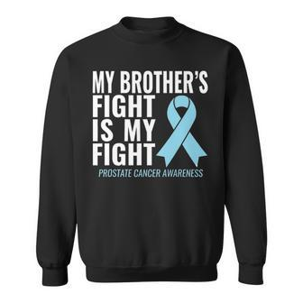Prostate Cancer My Brothers Fight Is My Fight Sweatshirt - Seseable