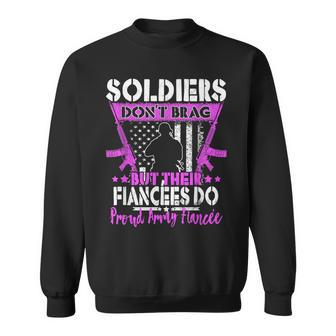 Proud Army Fiancee Soldiers Dont Brag Pride Military Lovers Men Women Sweatshirt Graphic Print Unisex - Seseable
