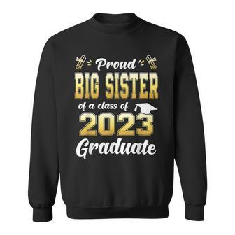 Proud Big Sister Of A Class Of 2023 Graduate Senior Sweatshirt - Seseable
