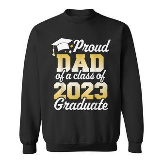 Proud Dad Of A Class Of 2023 Graduate Father Senior Family Sweatshirt | Mazezy