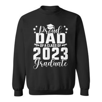 Proud Dad Of A Class Of 2023 Graduate Senior Family  Sweatshirt