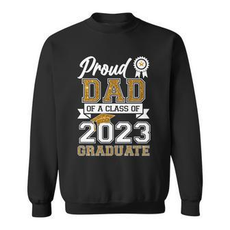 Proud Dad Of A Class Of 2023 Graduate Sweatshirt - Monsterry DE