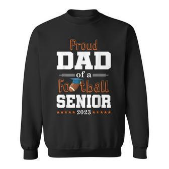 Proud Dad Of A Football Senior 2023 Class Of Sweatshirt | Mazezy