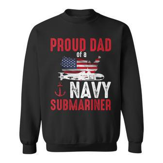 Proud Dad Of A Navy Submariner Veteran Day Sweatshirt - Seseable