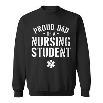 Proud Dad Of A Nursing Student - Dad Of Nursing Student Sweatshirt - Thegiftio UK