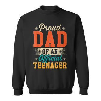 Proud Dad Of Official Teenager 13Th Birthday Gift Boys Girls Sweatshirt | Mazezy