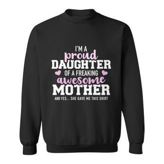 Proud Daughter Of A Freaking Awesome Mother Cool Gift Sweatshirt - Monsterry