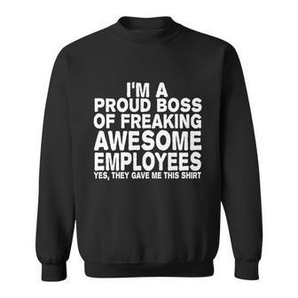 Proud Freaking Boss Of Awesome Employees Funny Gift Sweatshirt - Monsterry
